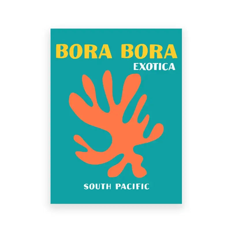 Teal rectangular art print featuring orange coral and bold yellow travel posters art reading bora bora exotica south pacific
